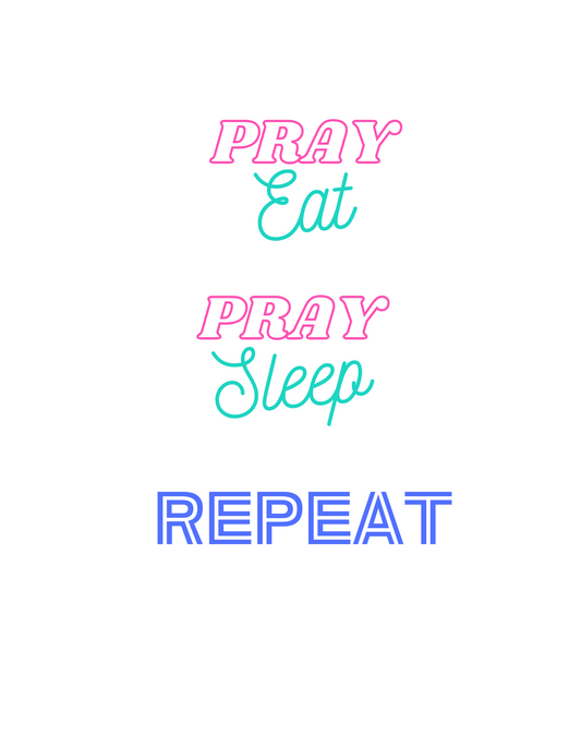 Pray Eat, Pray Sleep. Repeat - Short/Long Sleeve T-Shirt