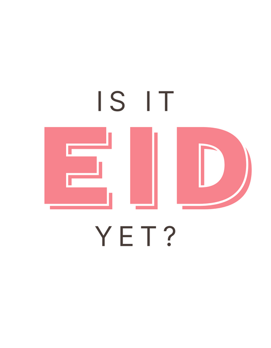 Eid Special Edition_Is It Eid Yet?